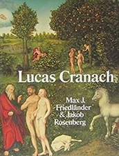 The Paintings of Lucas Cranach Max J., Rosenberg, Jakob Friedland