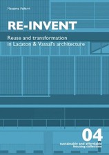Re-Invent: Reuse and Transformation in Lacaton & Vassal's Architecture by Faifer