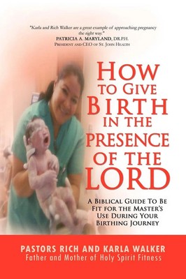How to Give Birth in the Presence of the Lord | Rich Walker (u. a.) | Buch