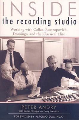 Inside The Recording Studio: Working With Callas, Rostropovich, Domingo, An...