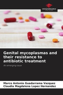 Marco Antonio Guadarrama Vázquez (u. a.) | Genital mycoplasmas and their...