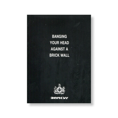 Banksy Banging Your Head Against A Brick Wall 1st Edition Self-Published 01 VG+