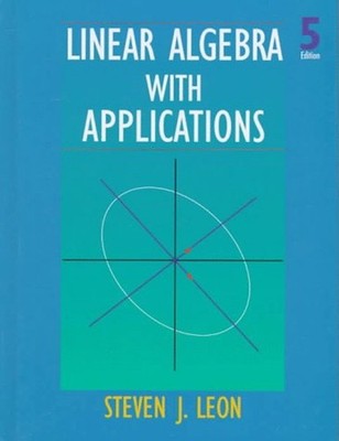 Linear Algebra with Applications Hardcover Steven J. Leon
