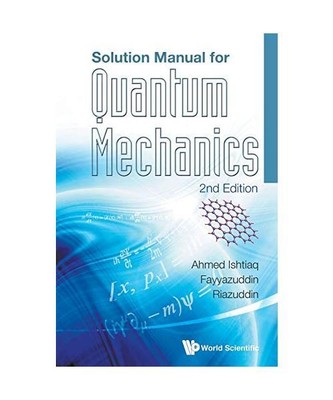 SOLUTION MANUAL FOR QUANTUM MECHANICS (2ND EDITION), Riazuddin