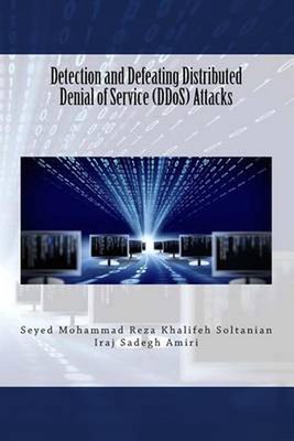 Detection and Defeating Distributed Denial of Service (DDoS) Attacks by Seyed Mo