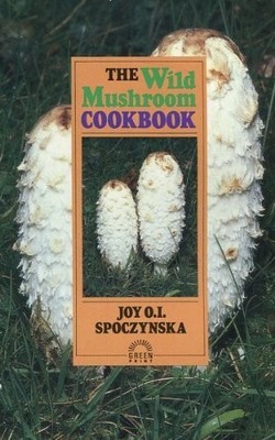 The Wild Mushroom Cook Book by Spoczynska, Joy O.I. 1854250620 FREE Shipping