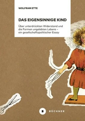 Das eigensinnige Kind | Wolfram Ette | Taschenbuch | Klappenbroschur | 124 S.