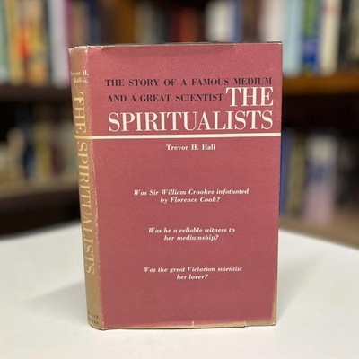 The Spiritualists: Story of Florence Cook & William Crookes, 1963 Hardcover w/DJ