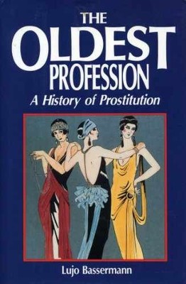 The Oldest Profession: A History of - Hardcover, by Lujo Bassermann - Very Good
