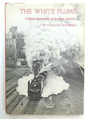 The white plume: A pictorial representation of the steam locomot