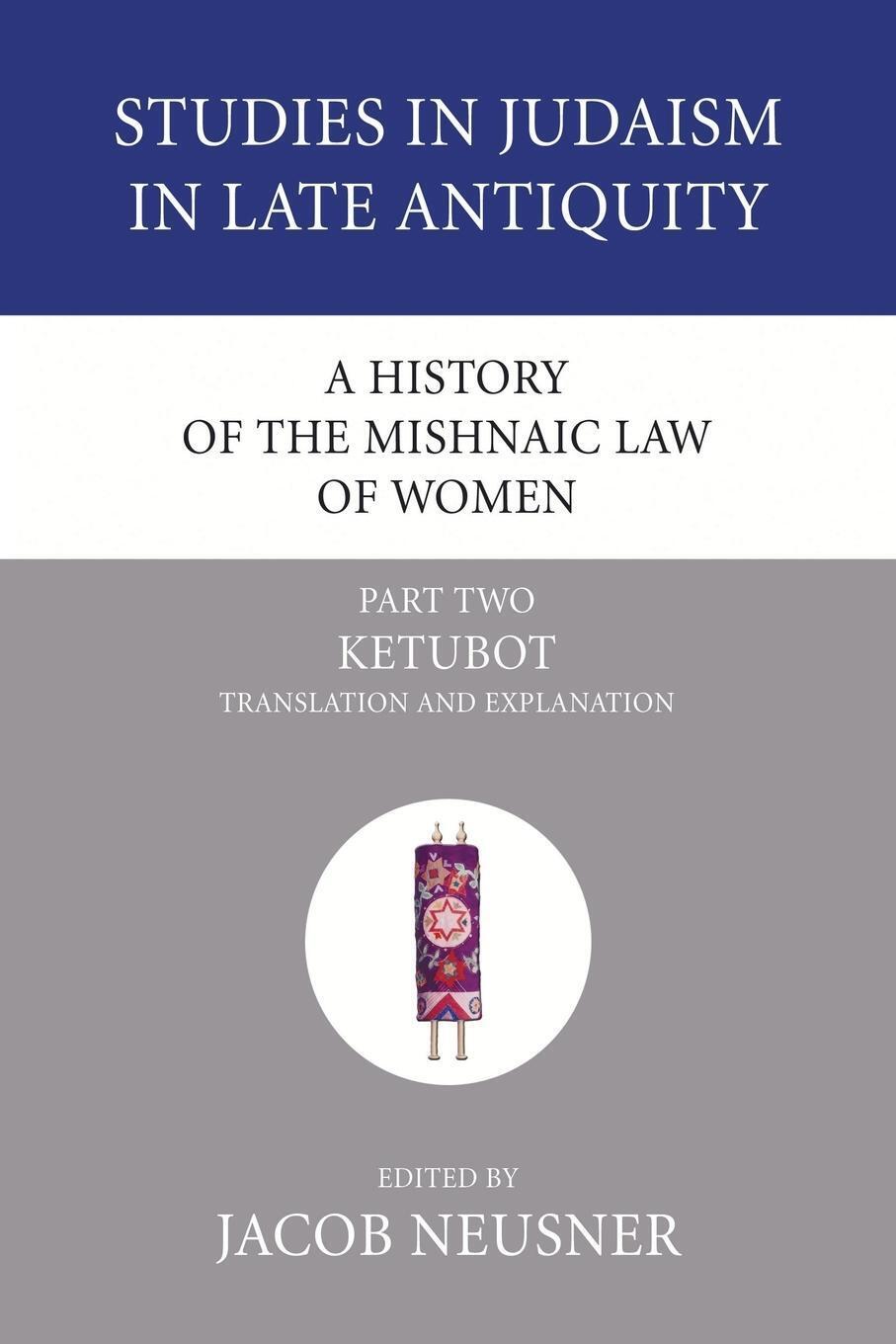 Jacob Neusner | A History Of The Mishnaic Law Of Women, Part 2 |