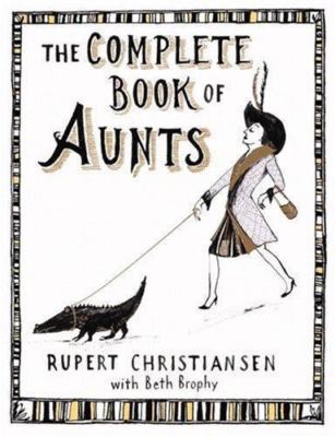 The Complete Book of Aunts by Rupert Christiansen