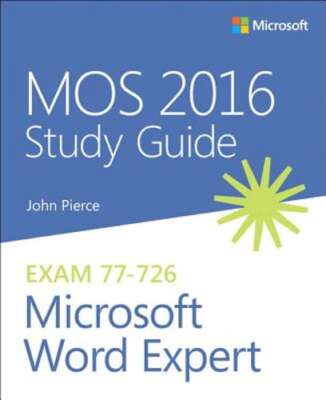 Mos 2016 Study Guide for Microsoft Word Expert by John Pierce: New