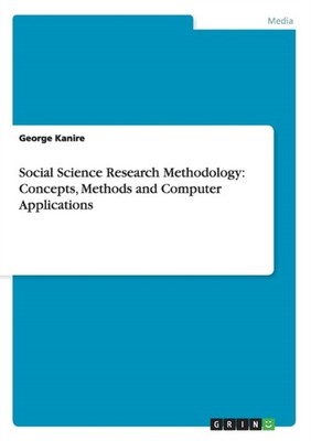 Kanire - Social Science Research Methodology  Concepts Methods and Co - G555z