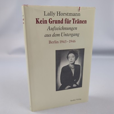 Kein Grund Für Tränen Lally Horstmann Berlin 1943 1946 Siedler