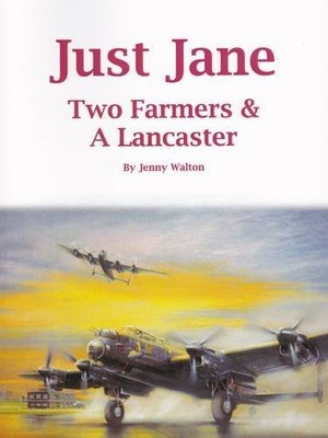 Just Jane: Two Farmers & a Lancaster, Walton, Jenny