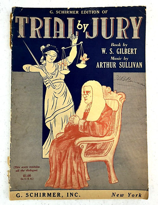 Vtg. G. Schirmer Edition Of Trial By Jury~By W.S. Gilbert~Arthur Sullivan~Music