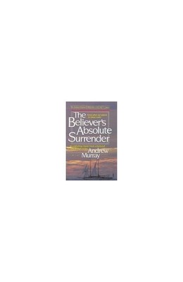 Believers' Absolute Surrender, Murray, Andrew