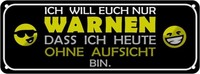 Blechschild 10X27 Cm Bin Heute Ohne Aufsicht Dekoration Spruch Zitat Deko Gesche