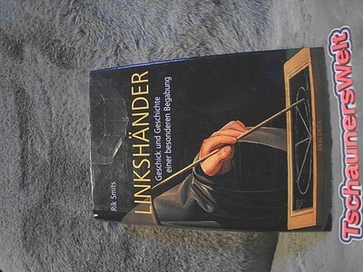 Linkshänder : Geschick und Geschichte einer Begabung. ; aus dem Niederländischen
