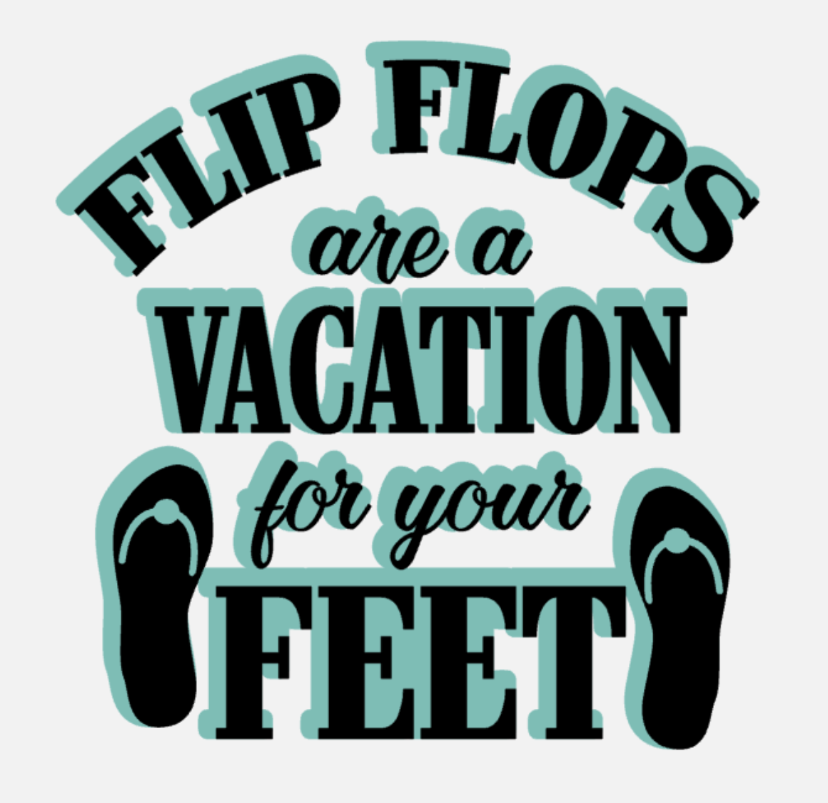 Flip Flops Are A Vacation For Your Feet Vinyl Decal Sticker Multicolor a3665-image