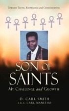 Son of Saints: My Challenge and Growth by Smith, D. Carl, Brand New, Free shi...