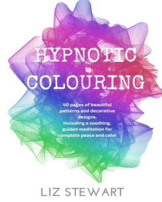 Hypnotic Colouring: 40 Colouring Pages with Hypnotic Me - Paperback NEW Stewart,