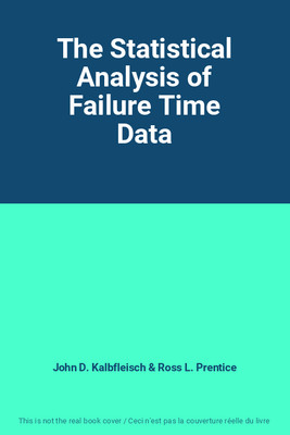 The Statistical Analysis of Failure Time Data John D. Kalbfleisch et ...
