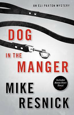 Dog Manger An Eli Paxton Mystery Eli Paxton Mysteries Mike Resnick 9781616147105