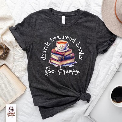 Drink Tea Read Books Be Happy Comfort Tee Book Lover Gift