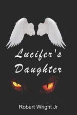 Lucifer's Daughter by Robert Wright, Jr (English) Paperback Book