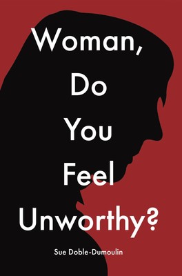 Sue Doble-Dumoulin Woman, Do You Feel Unworthy? (Taschenbuch) (US IMPORT)