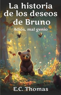La historia de los deseos de Bruno: Adi?s, mal genio. Cuentos para ni?os de 4 a