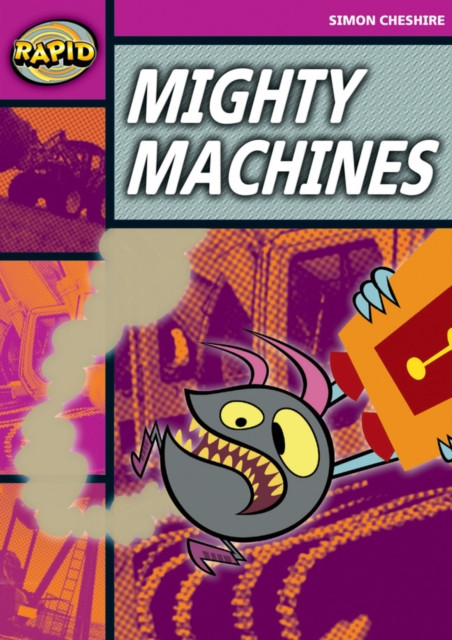 Rapid Reading: Mighty Machines (Stage 3, Level 3A) by Simon Cheshire