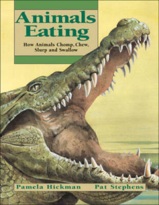 Animals Eating: How Animals Chomp, Chew, Slurp and Swallow (Animal Be - GOOD