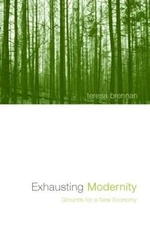 Exhausting Modernity: Grounds for a New Economy by Teresa Brennan: Used