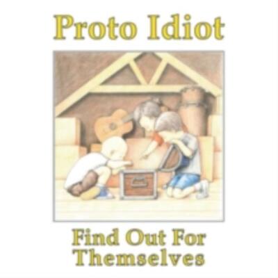 PROTO IDIOT: FIND OUT FOR THEMSELVES - LP vinyl *BRAND NEW*