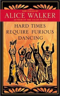 Hard Times Require Furious Dancing (A Palm of Her Hand Project), Walker, Alice,