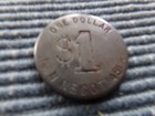 VERY VERY OLD TOKEN ONE DOLLAR ($1) NON NEGOTIABLE LOOKS HAND MADE — photo 1