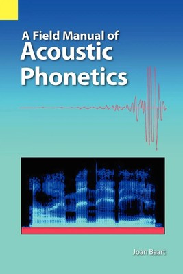 A Field Manual of Acoustic Phonetics Joan L. G. Baart Taschenbuch Englisch 2012
