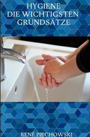 Hygiene: Die Wichtigsten GrundsäTze Rene Piechowski Taschenbuch 68 S. Deutsch