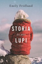 Storia dei miei lupi - [DeA Planeta Libri]