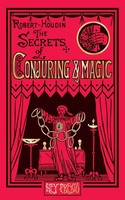 The Secrets Of Conjuring And Magic Jean EugèNe Robert-Houdin Taschenbuch 2025