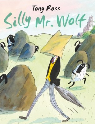 Silly Mr Wolf by Tony Ross HARDBACK 9781783447817