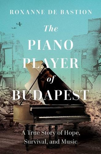 Roxanne de Bastion The Piano Player of Budapest (Copertina rigida)