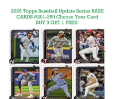 2025 Topps Baseball Update Series BASE Cards #201-350 You Pick/Choose Your Card