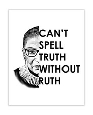 Inspirational Ruth Bader Ginsburg Wall Art: Can'T Spell Truth 8X10 Unframed RBG 