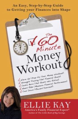 The 60-Minute Money Workout: An Easy Step-By-Step Guide to Getting Your...
