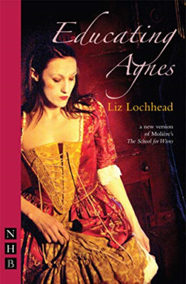 Educating Agnes: From Moliere's The School for Wives: F - Paperback NEW Lochhead