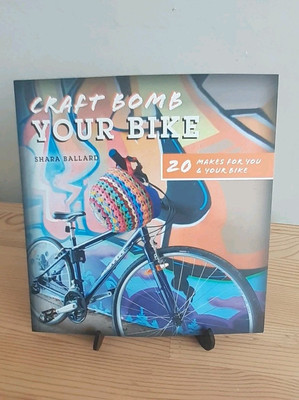 Craft Bomb Your Bike : 20 Projects for You and Your Bike Paperback Book Yarn NEW